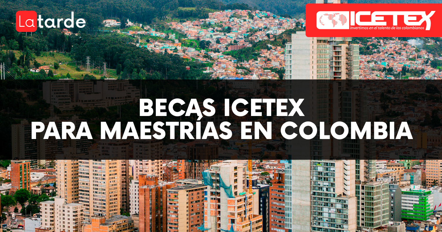 becas icetex para maestrias en colombia